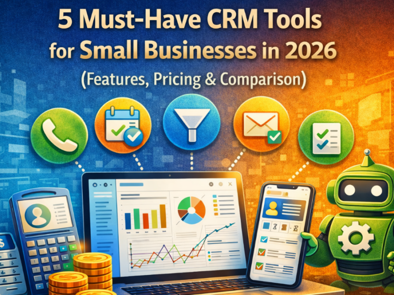 5 Must-Have CRM Tools for Small Businesses in 2026