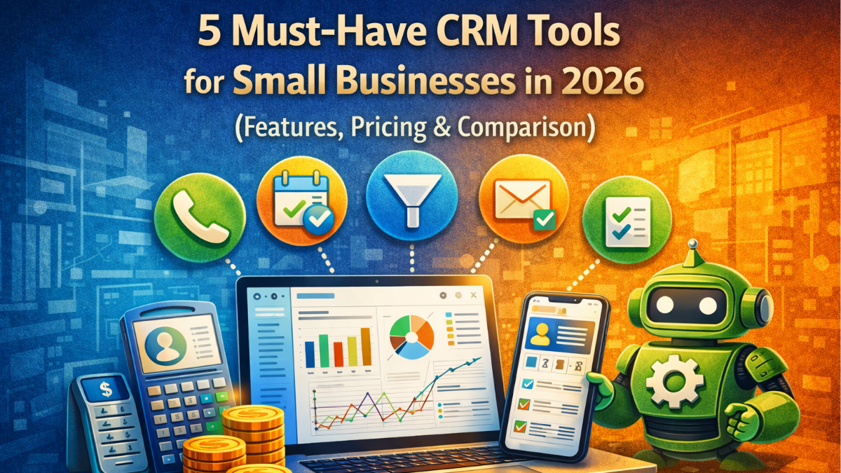 5 Must-Have CRM Tools for Small Businesses in 2026